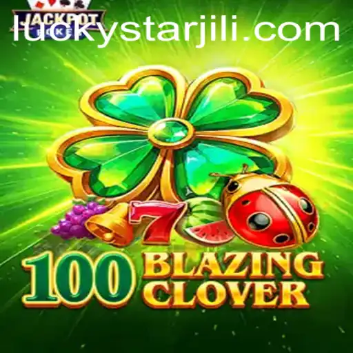 100BlazingClover: A New Era of Gaming Awaits with LUCKYSTAR